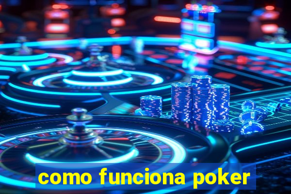 como funciona poker